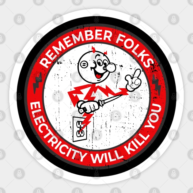 Remember folks, electricity will kill you Sticker by Fomah